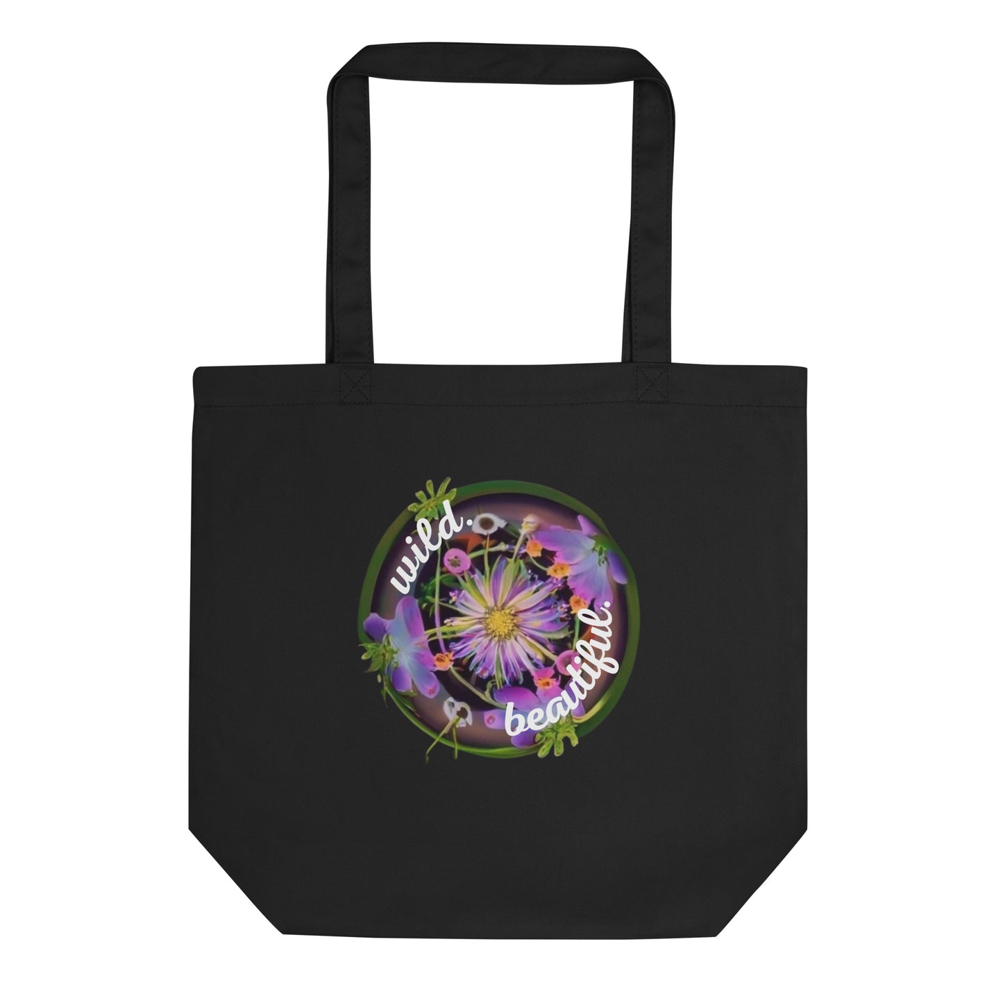 eco friendly tote with wild flowers and 1the words wild and beautiful in a circle.