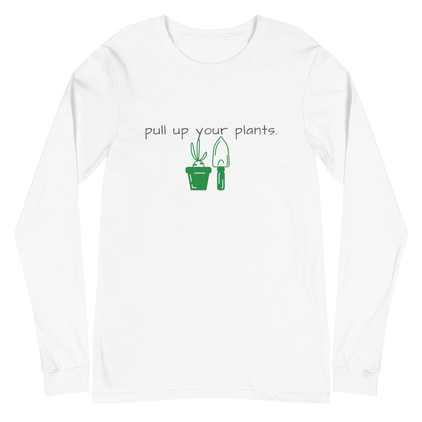 pull up your plants.