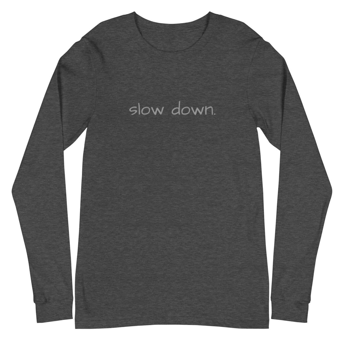 slow down.