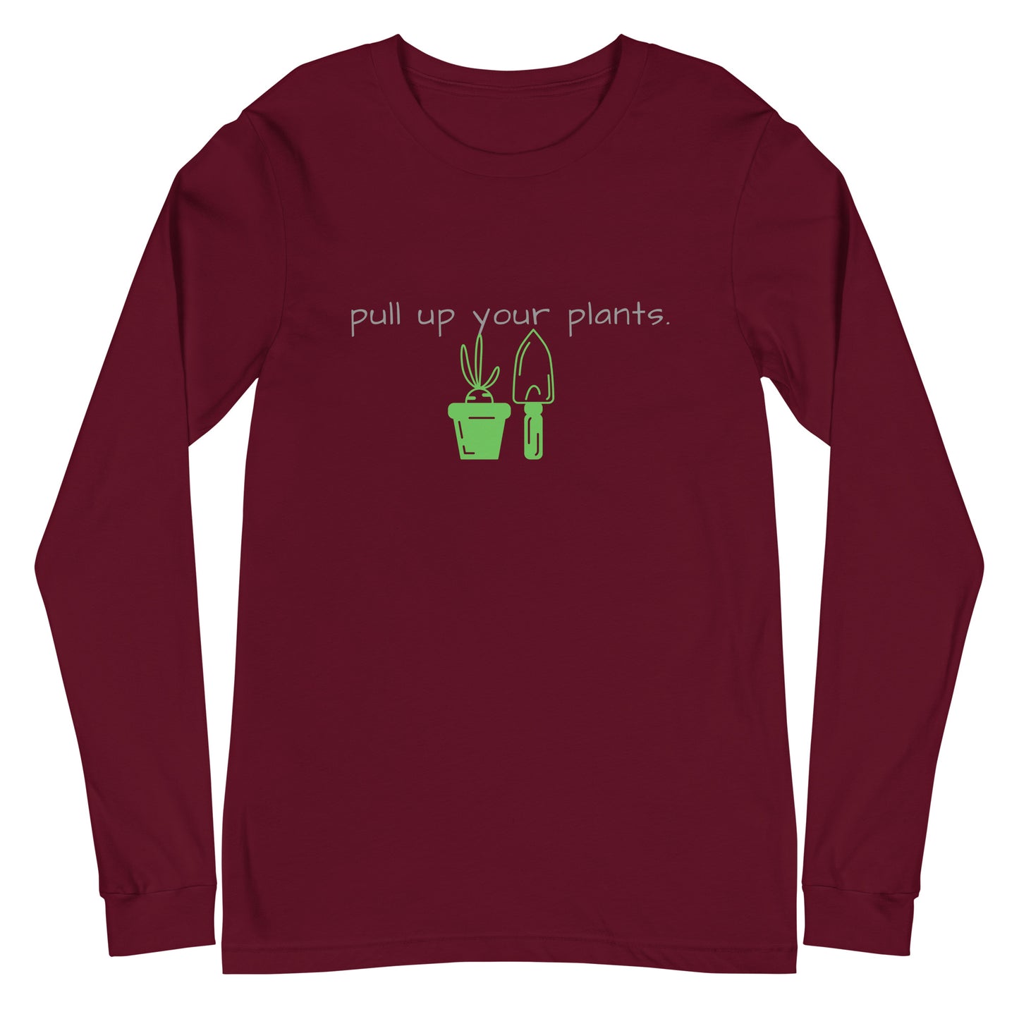 pull up your plants.