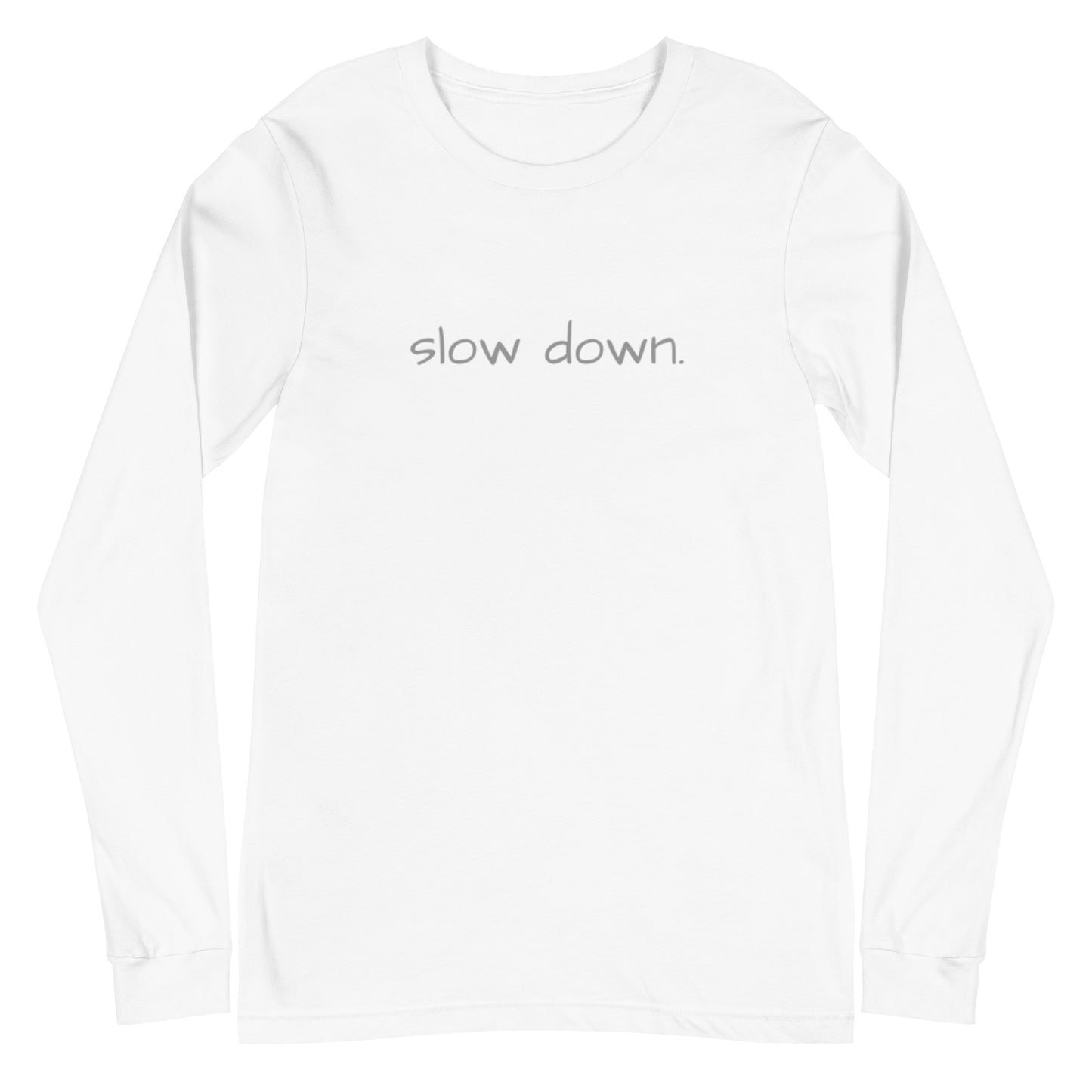 slow down.